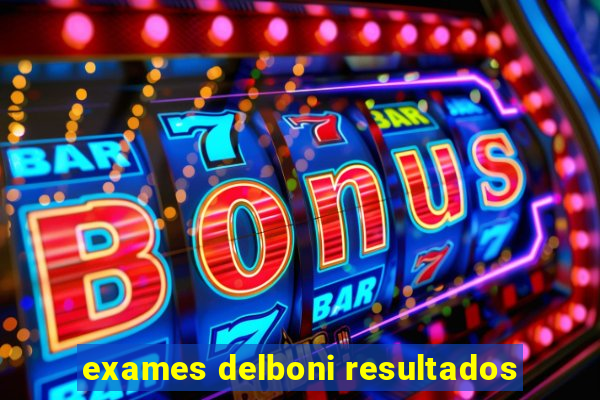 exames delboni resultados